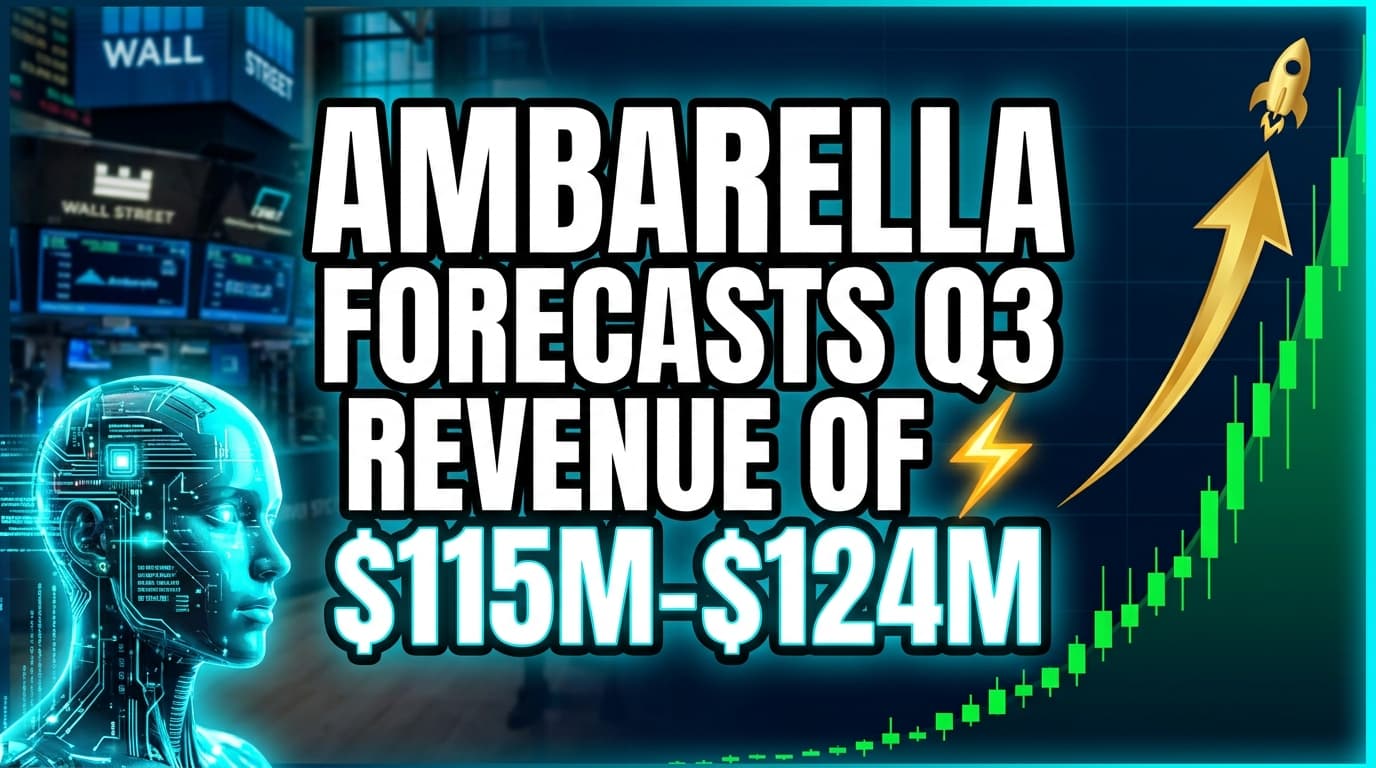Ambarella Forecasts Q3 Revenue of $115M-$124M, Boosts Edge AI Infrastructure