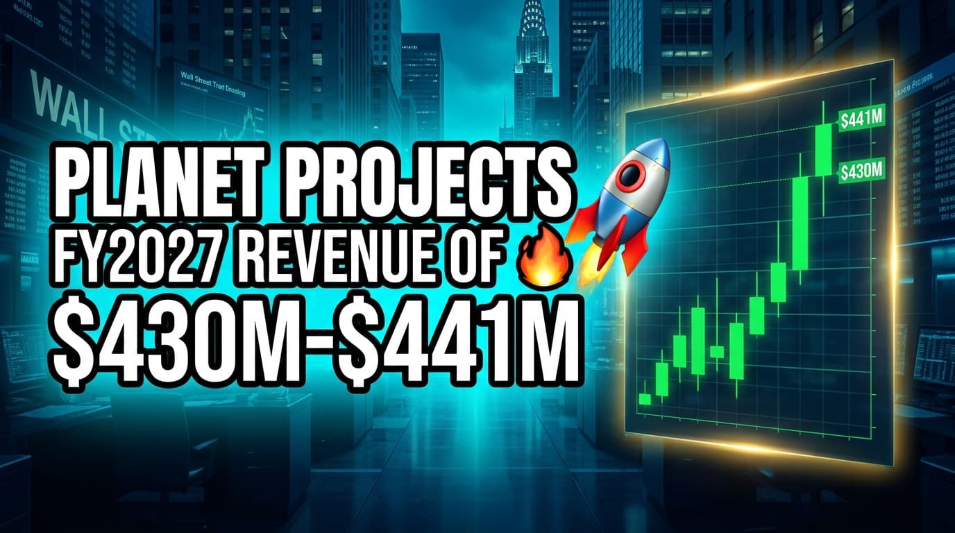 Planet Projects FY2027 Revenue of $430M-$441M, Increases CapEx to $100M-$115M