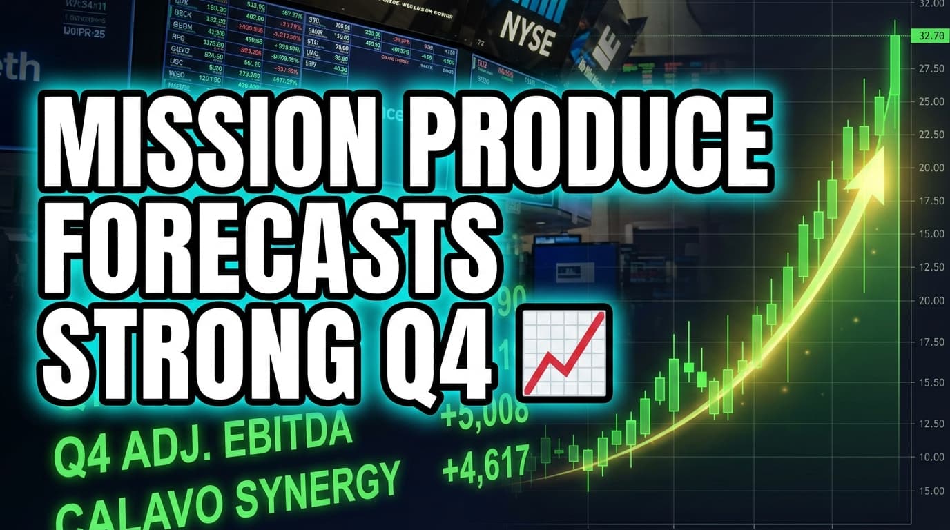 Mission Produce Forecasts Strong Q4 Adjusted EBITDA, Raises Calavo Synergy Target