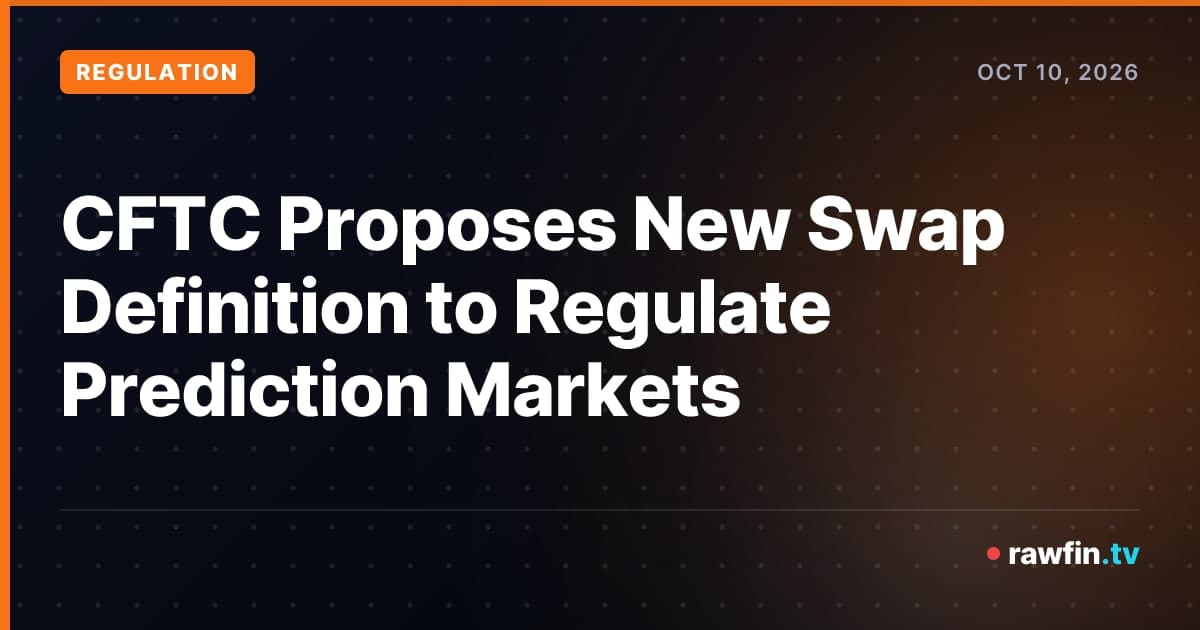 CFTC Proposes New Swap Definition to Regulate Prediction Markets