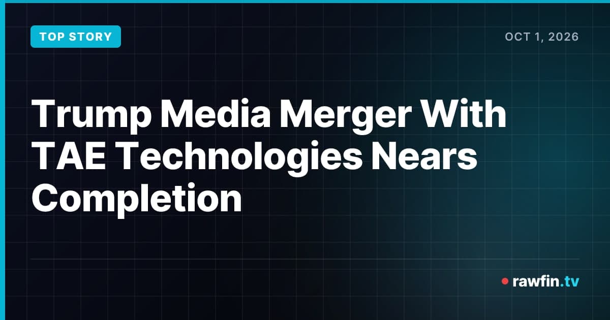 Trump Media Merger With TAE Technologies Nears Completion