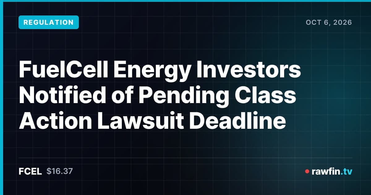 FuelCell Energy Investors Notified of Pending Class Action Lawsuit Deadline