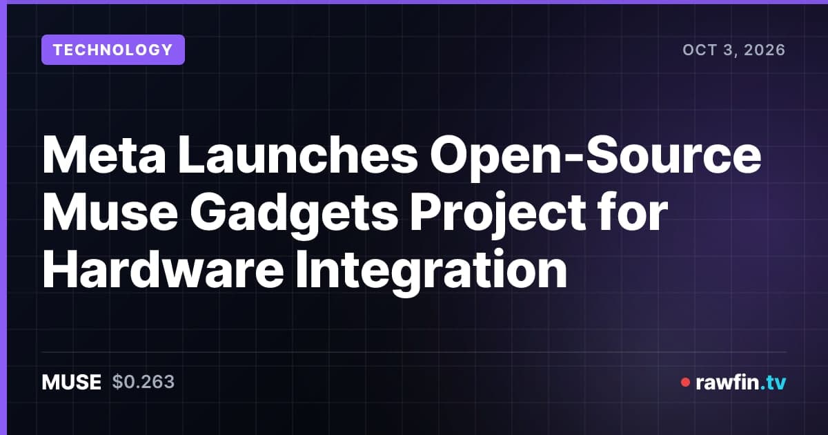 Meta Launches Open-Source Muse Gadgets Project for Hardware Integration
