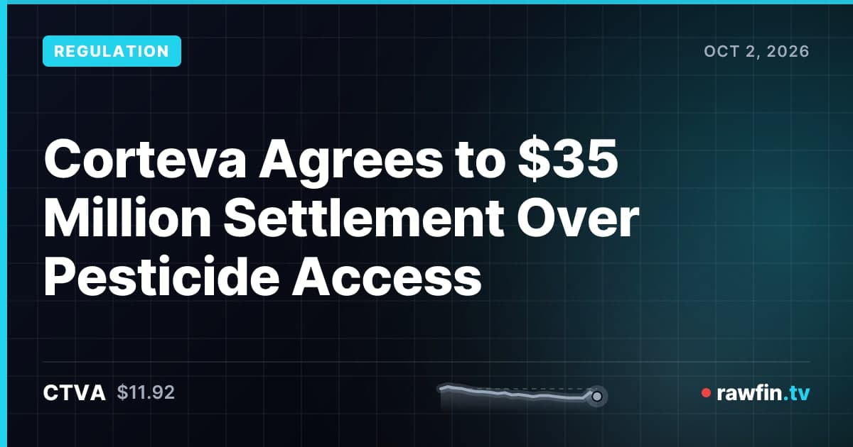 Corteva Agrees to $35 Million Settlement Over Pesticide Access