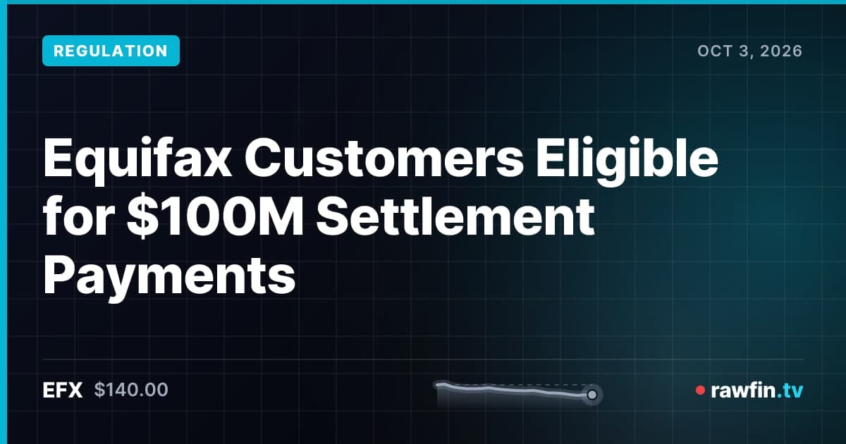 Equifax Customers Eligible for $100M Settlement Payments