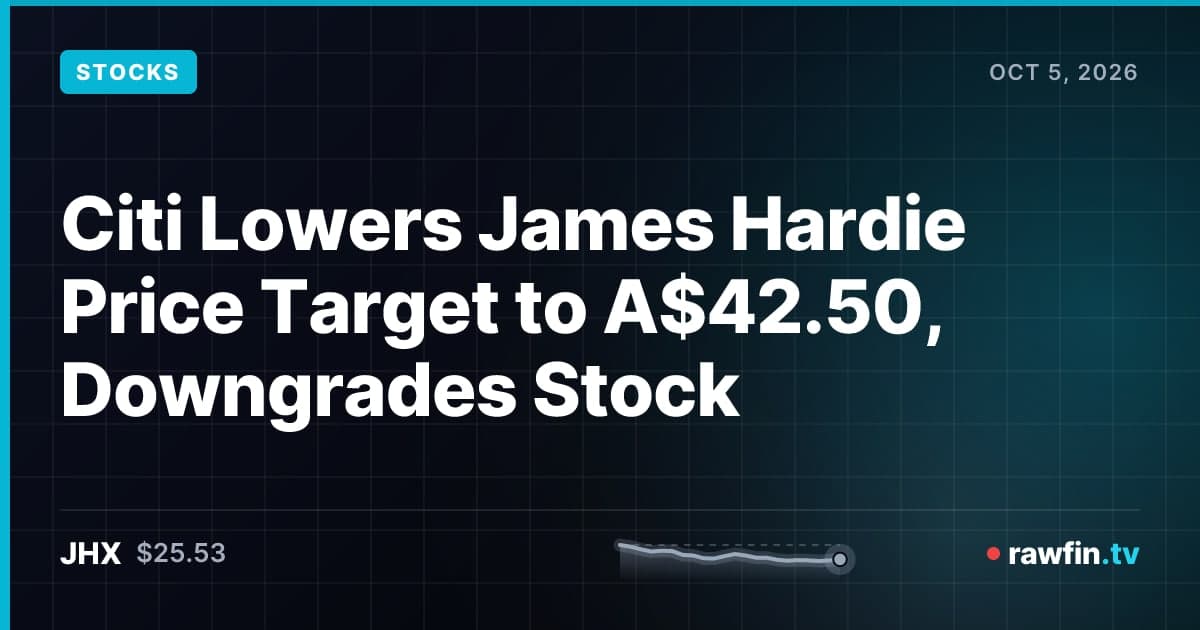 Citi Lowers James Hardie Price Target to A$42.50, Downgrades Stock