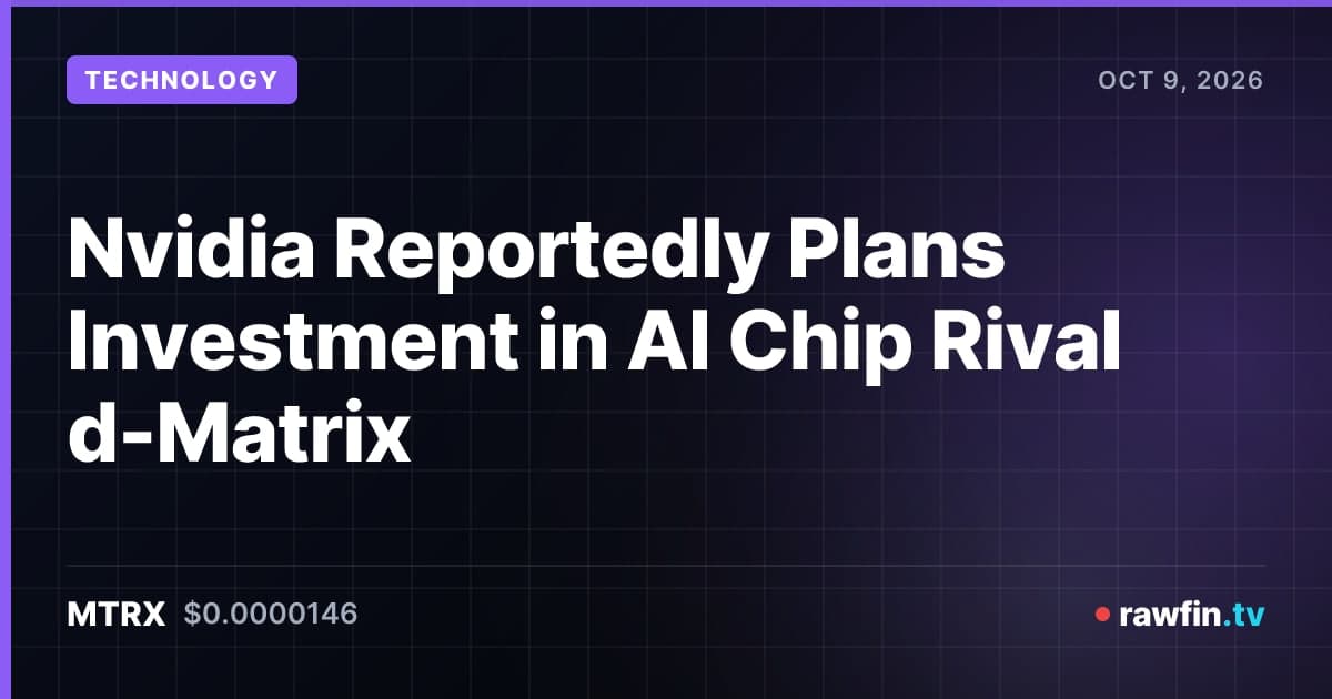 Nvidia Reportedly Plans Investment in AI Chip Rival d-Matrix