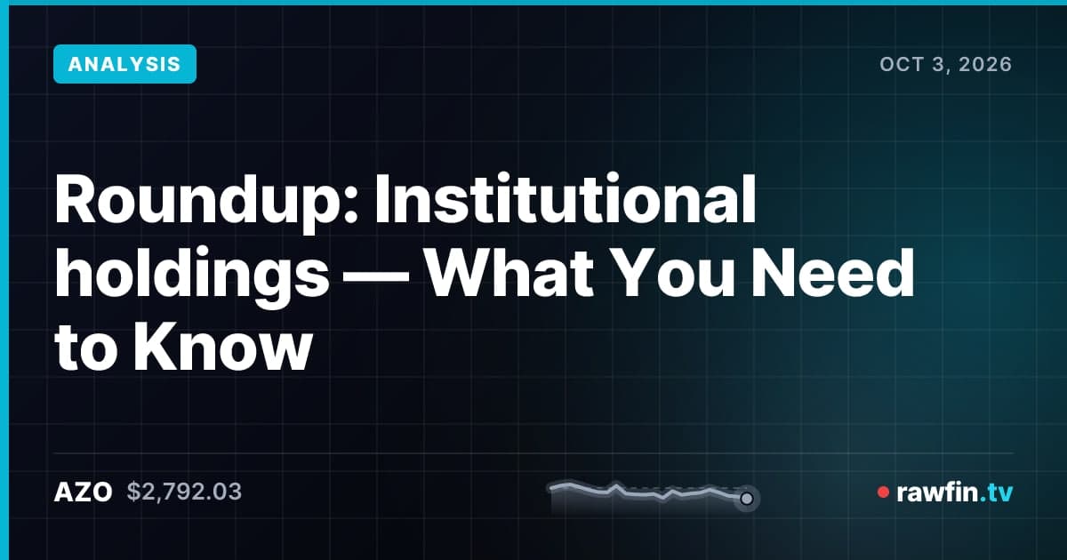 Roundup: Institutional holdings — What You Need to Know