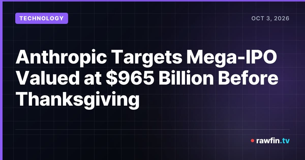 Anthropic Targets Mega-IPO Valued at $965 Billion Before Thanksgiving