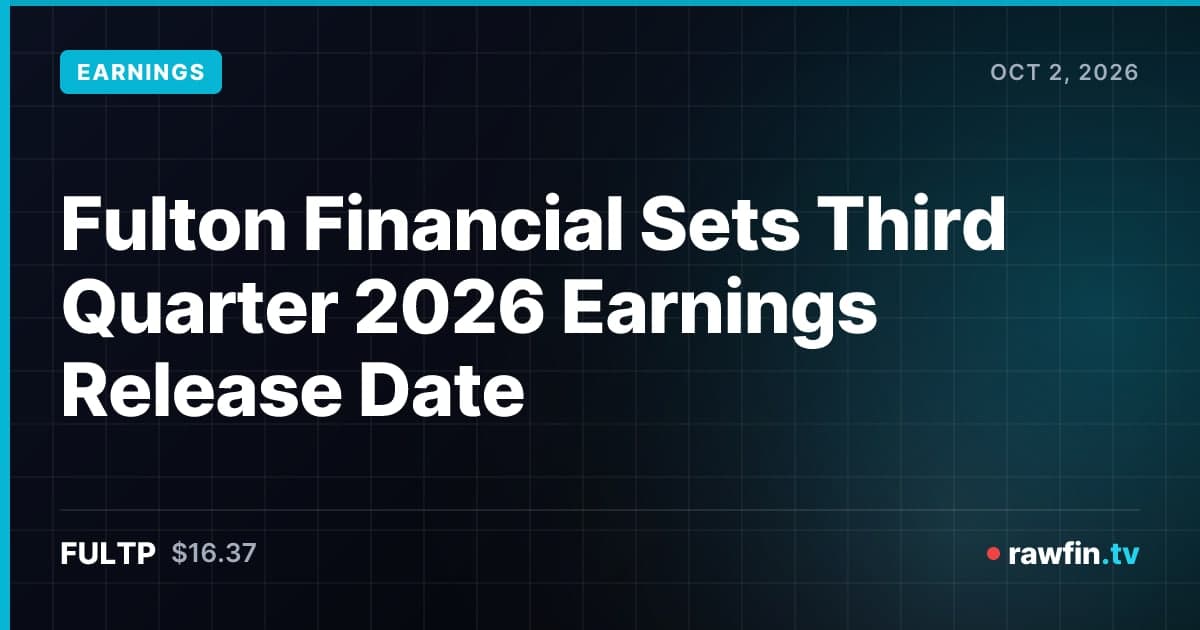 Fulton Financial Sets Third Quarter 2026 Earnings Release Date
