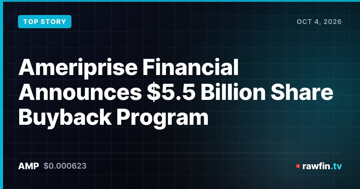 Ameriprise Financial Announces $5.5 Billion Share Buyback Program