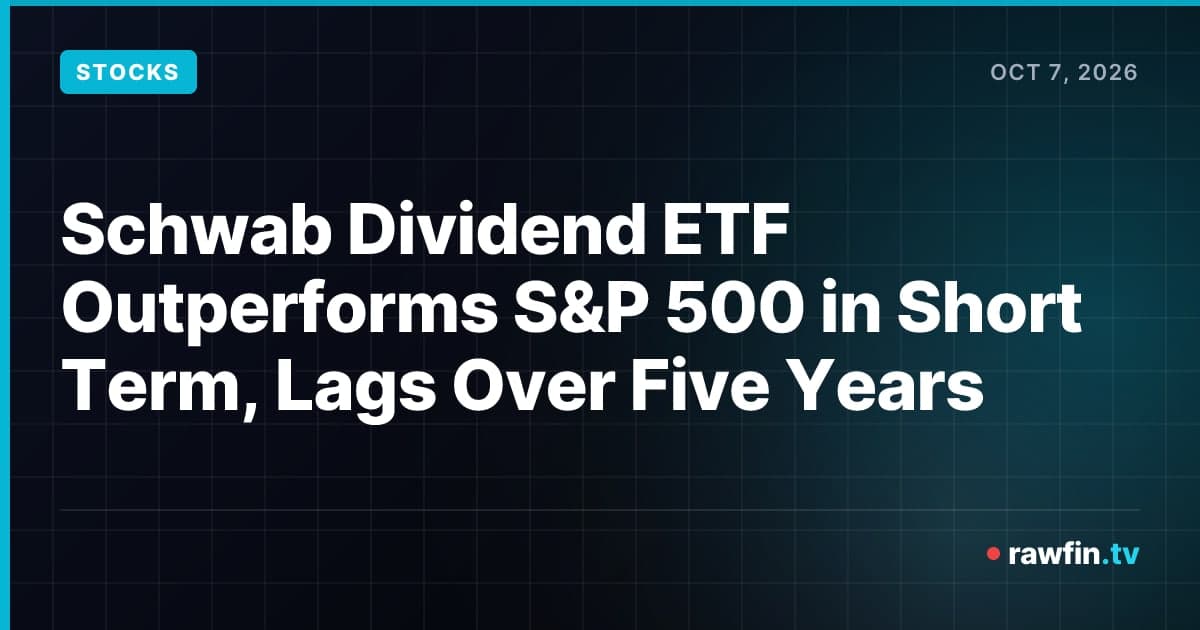 Schwab Dividend ETF Outperforms S&P 500 in Short Term, Lags Over Five Years
