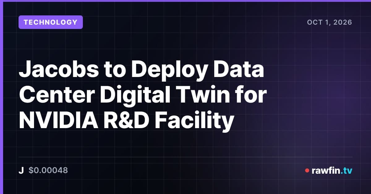 Jacobs to Deploy Data Center Digital Twin for NVIDIA R&D Facility