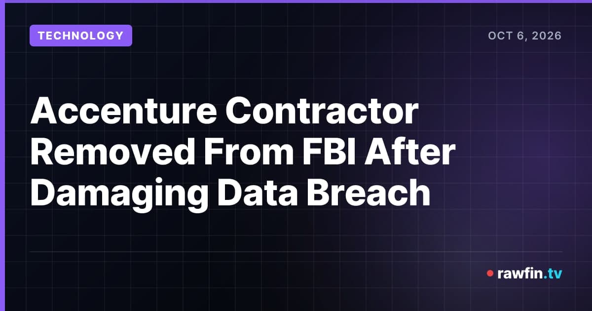 Accenture Contractor Removed From FBI After Damaging Data Breach