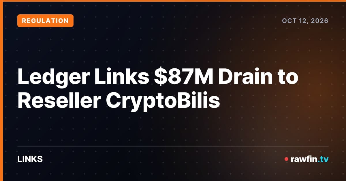 Ledger Links $87M Drain to Reseller CryptoBilis
