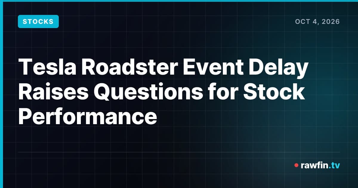 Tesla Roadster Event Delay Raises Questions for Stock Performance