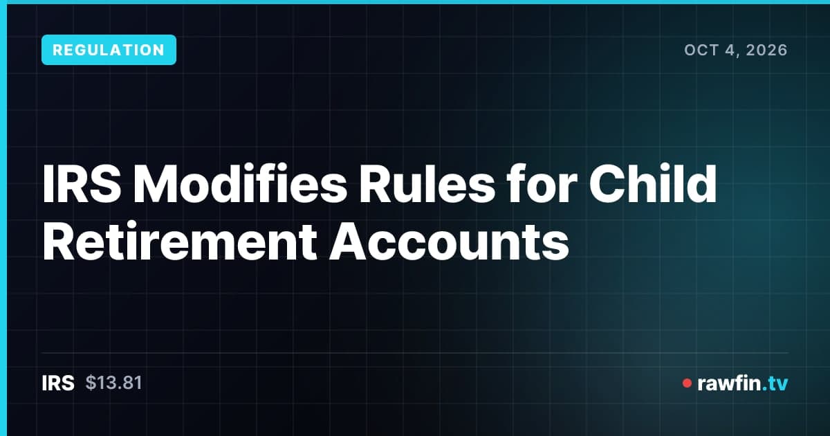 IRS Modifies Rules for Child Retirement Accounts