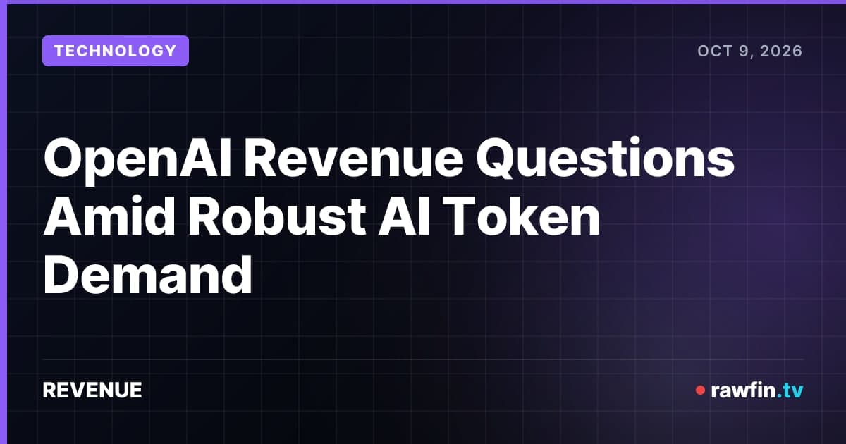 OpenAI Revenue Questions Amid Robust AI Token Demand