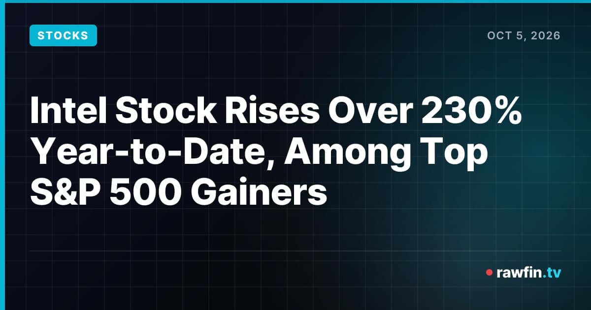 Intel Stock Rises Over 230% Year-to-Date, Among Top S&P 500 Gainers