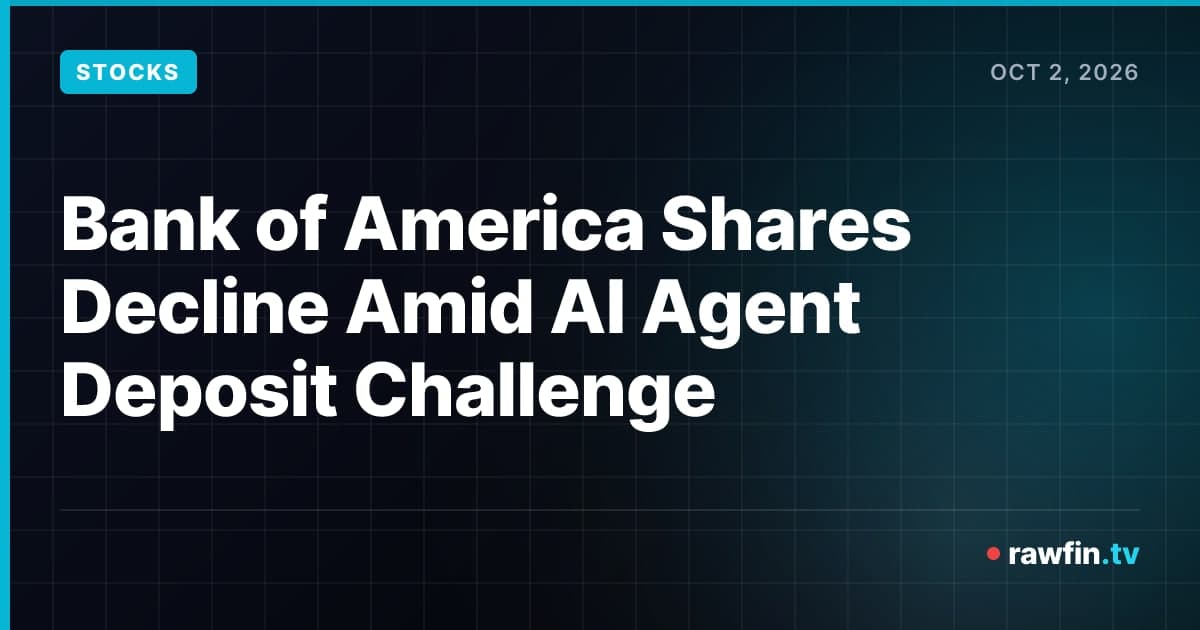 Bank of America Shares Decline Amid AI Agent Deposit Challenge