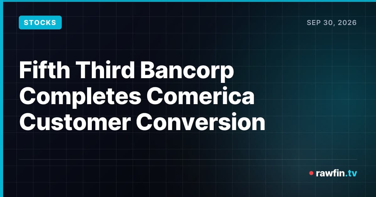 Fifth Third Bancorp Completes Comerica Customer Conversion