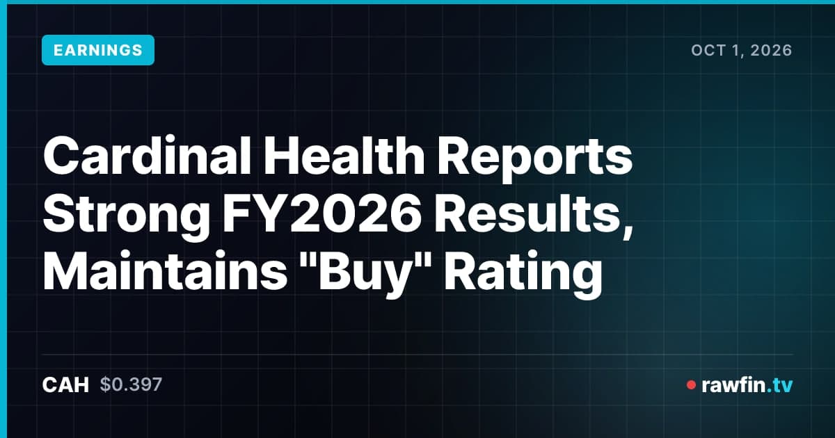 Cardinal Health Reports Strong FY2026 Results, Maintains "Buy" Rating
