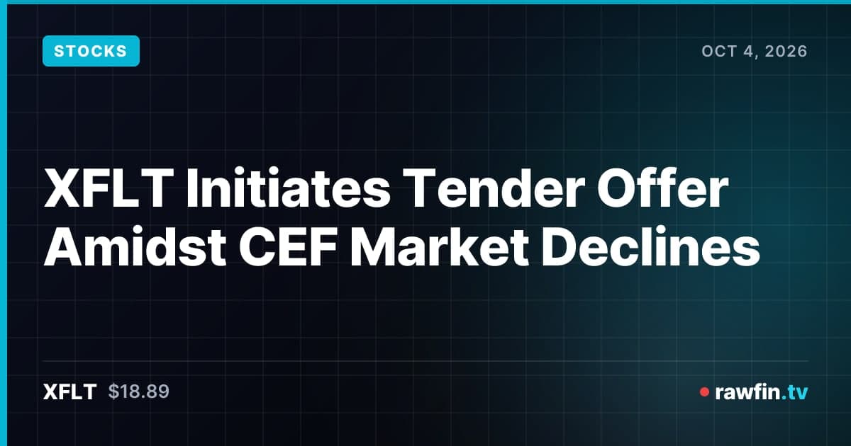 XFLT Initiates Tender Offer Amidst CEF Market Declines