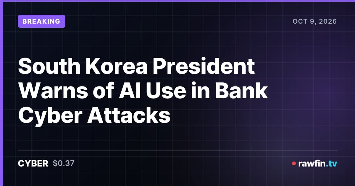 South Korea President Warns of AI Use in Bank Cyber Attacks