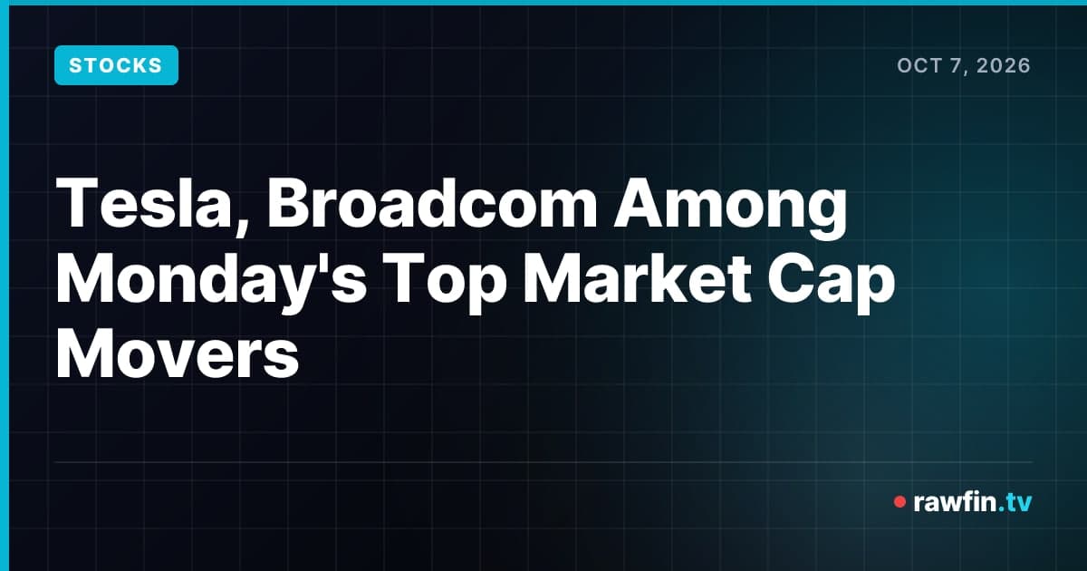 Tesla, Broadcom Among Monday's Top Market Cap Movers