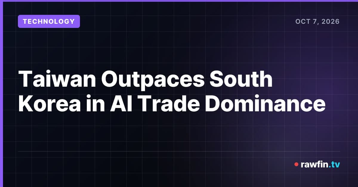 Taiwan Outpaces South Korea in AI Trade Dominance