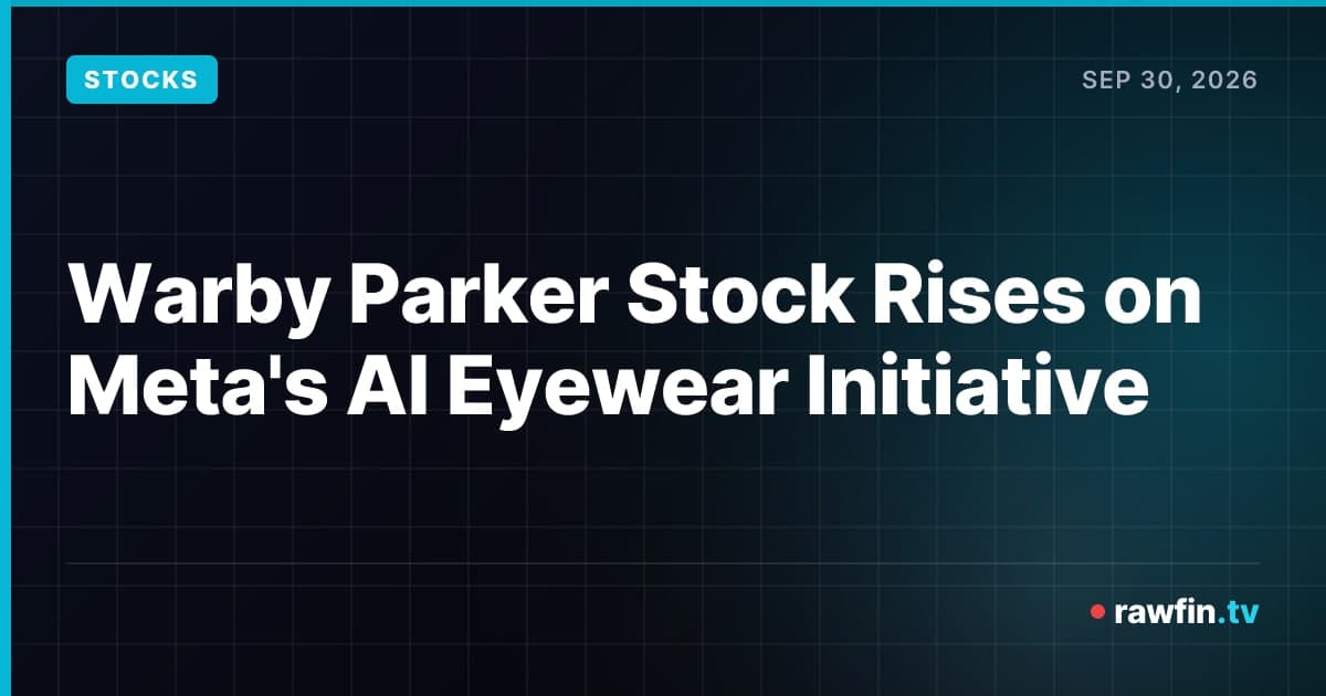 Warby Parker Stock Rises on Meta's AI Eyewear Initiative