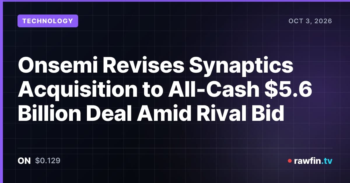 Onsemi Revises Synaptics Acquisition to All-Cash $5.6 Billion Deal Amid Rival Bid