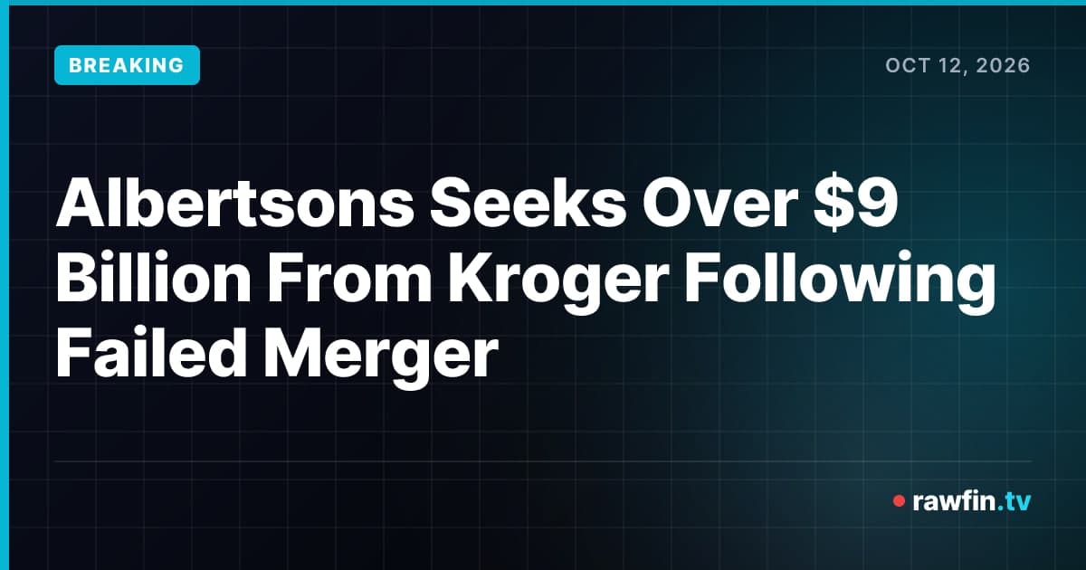 Albertsons Seeks Over $9 Billion From Kroger Following Failed Merger