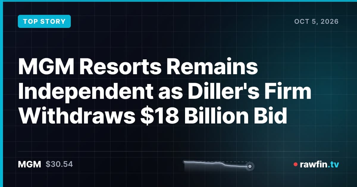 MGM Resorts Remains Independent as Diller's Firm Withdraws $18 Billion Bid