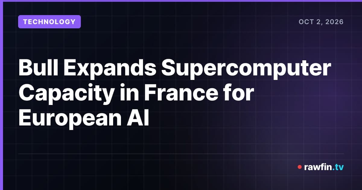 Bull Expands Supercomputer Capacity in France for European AI