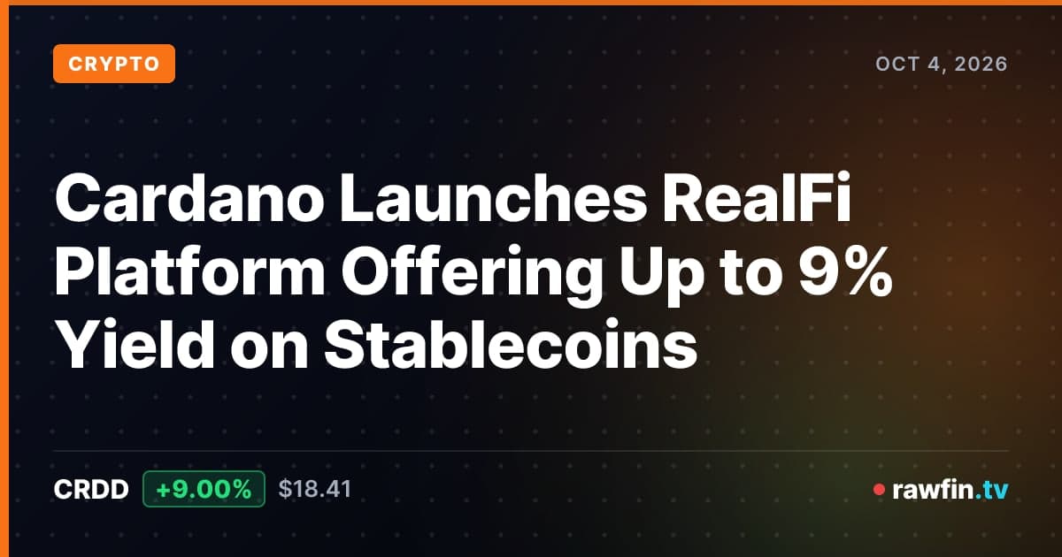 Cardano Launches RealFi Platform Offering Up to 9% Yield on Stablecoins