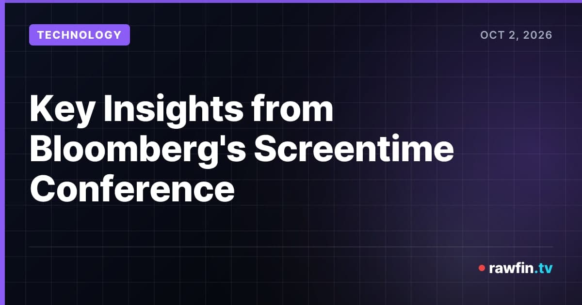 Key Insights from Bloomberg's Screentime Conference