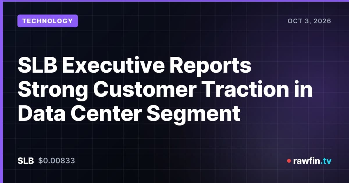 SLB Executive Reports Strong Customer Traction in Data Center Segment