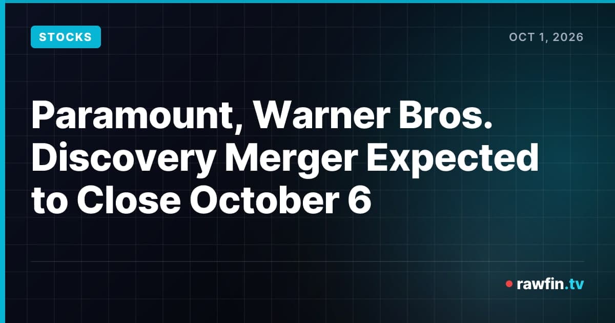 Paramount, Warner Bros. Discovery Merger Expected to Close October 6