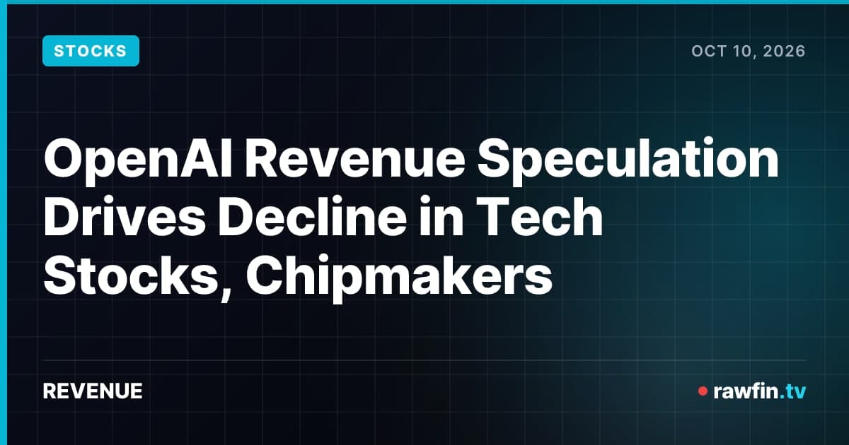 OpenAI Revenue Speculation Drives Decline in Tech Stocks, Chipmakers
