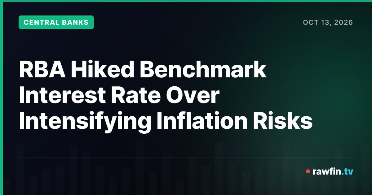 RBA Hiked Benchmark Interest Rate Over Intensifying Inflation Risks