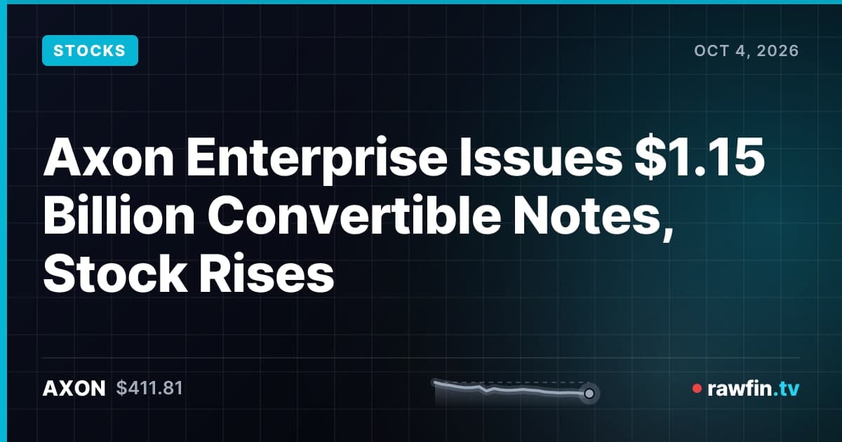 Axon Enterprise Issues $1.15 Billion Convertible Notes, Stock Rises