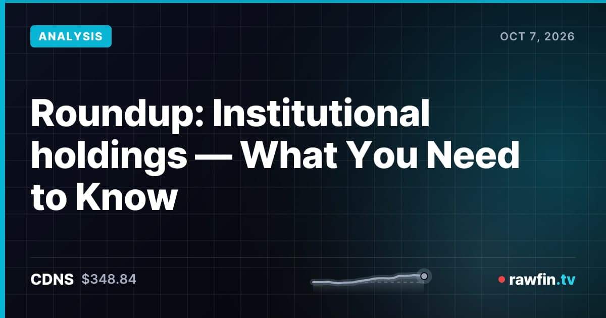 Roundup: Institutional holdings — What You Need to Know