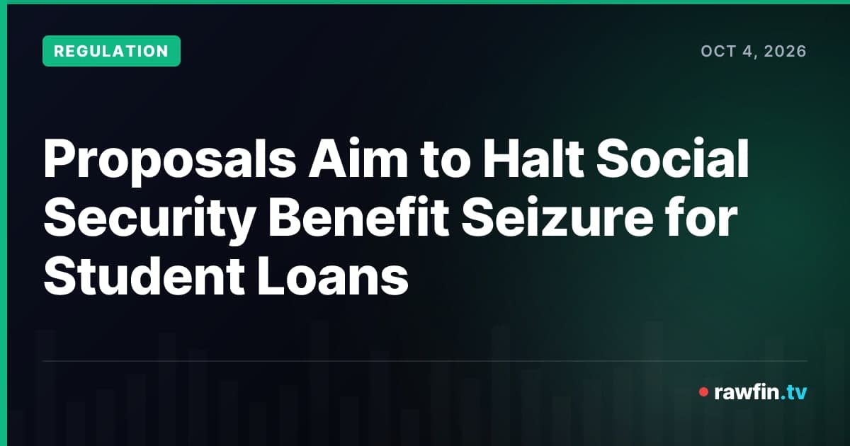 Proposals Aim to Halt Social Security Benefit Seizure for Student Loans