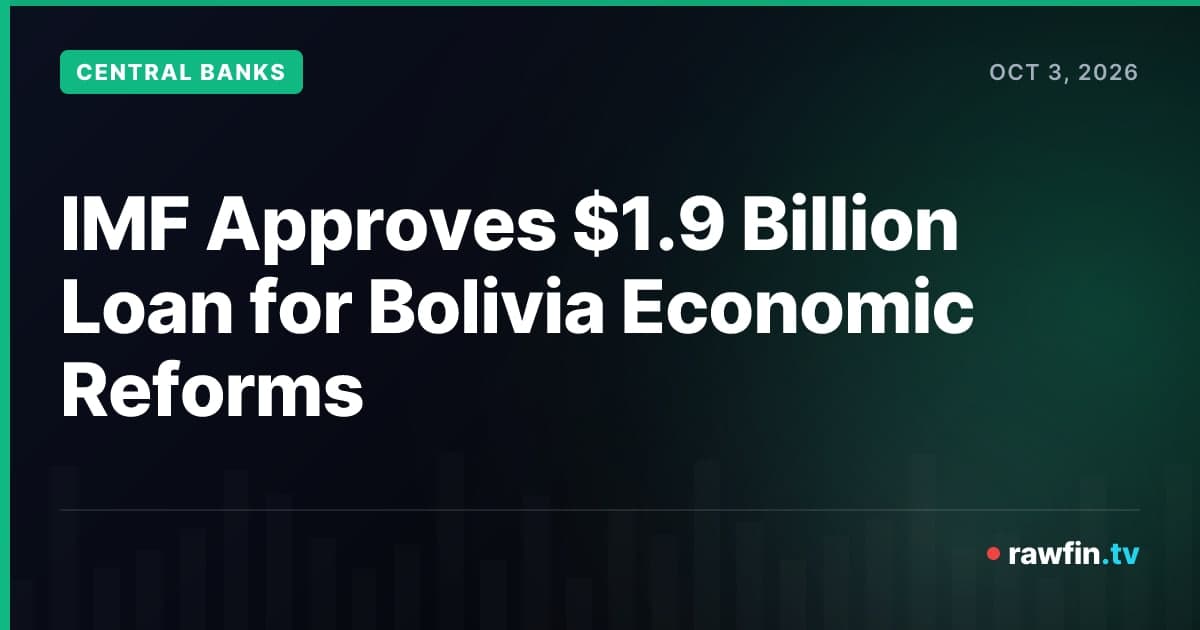 IMF Approves $1.9 Billion Loan for Bolivia Economic Reforms