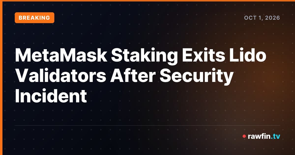 MetaMask Staking Exits Lido Validators After Security Incident