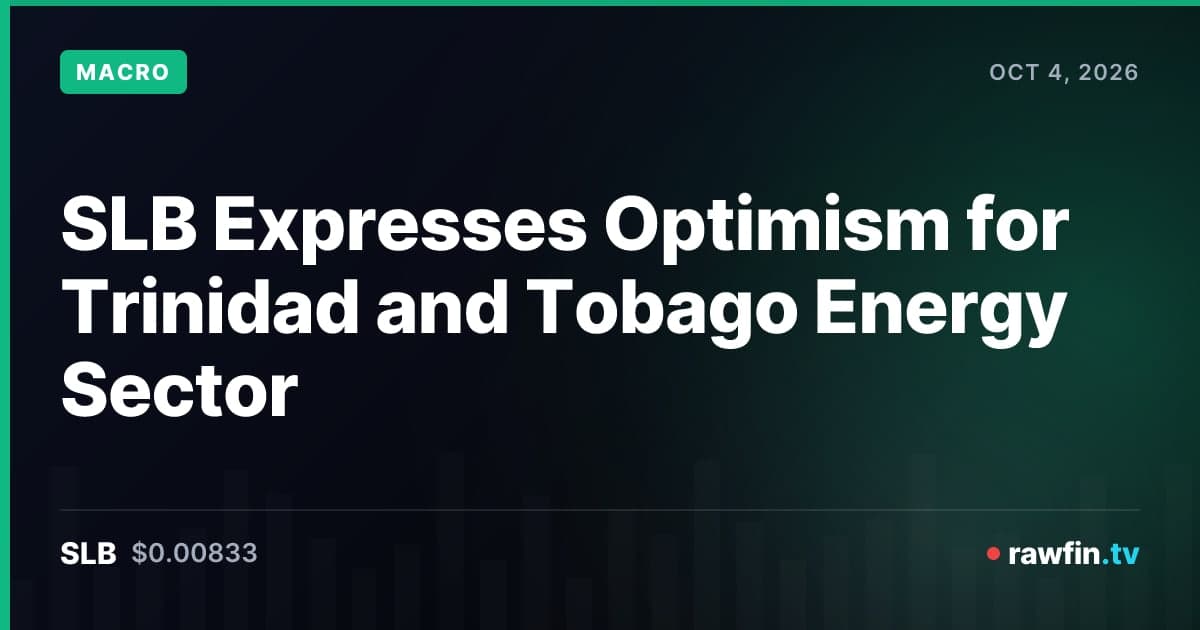 SLB Expresses Optimism for Trinidad and Tobago Energy Sector