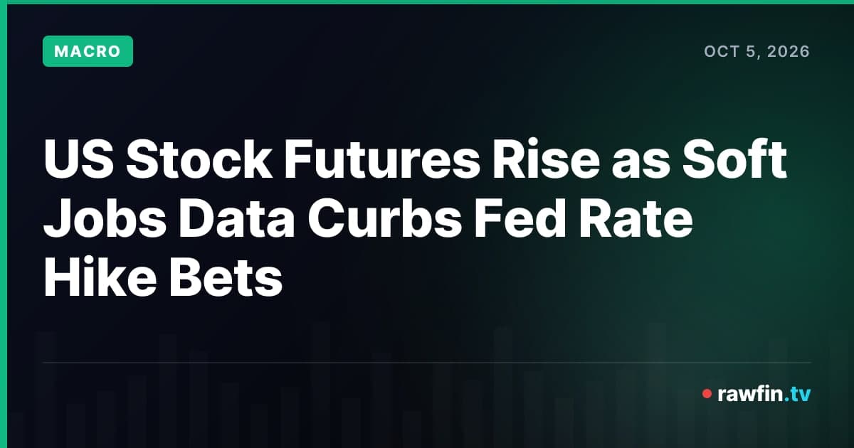 US Stock Futures Rise as Soft Jobs Data Curbs Fed Rate Hike Bets