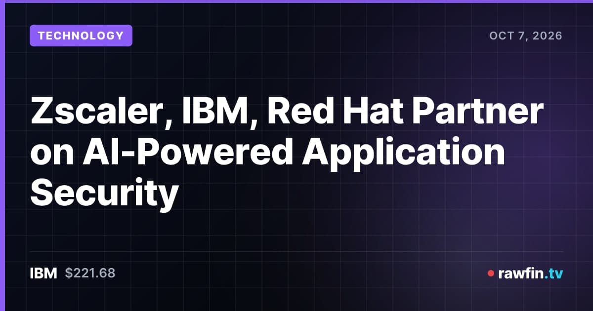 Zscaler, IBM, Red Hat Partner on AI-Powered Application Security