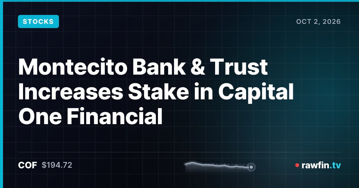 Montecito Bank & Trust Increases Stake in Capital One Financial